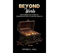Tiffiney L Hall Beyond Words Mastering The Power Of Communication To (Tascabile)