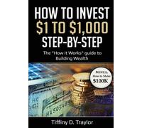 Tiffiny Traylor How to Invest $1 to $1,000 (Tascabile)