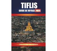 TIFLIS GUIDE DE VOYAGE 2026: Explorez les rues historiques, les thermes et la cuisine locale de la capitale géorgienne