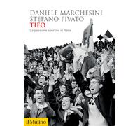 Tifo. La passione sportiva in Italia - 2022 - Il Mulino