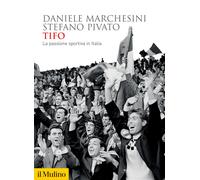 Tifo. La passione sportiva in Italia - Marchesini Daniele, Pivato Stefano