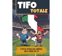 Tifo totale: I tipi di tifoso che conosci, ami e forse sei tu