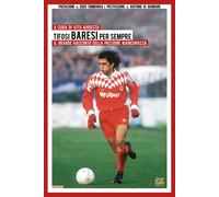 Tifosi baresi per sempre. Il grande racconto della passione biancorossa