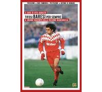 Tifosi baresi per sempre. Il grande racconto della passione biancorossa