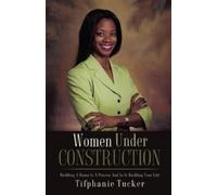 Tifphanie Tucker Women Under Construction (Tascabile)