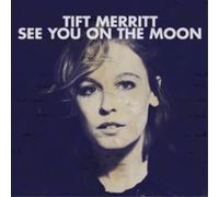 Tift Merritt See You On the Moon (CD) Album