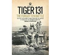 Tiger 131: The Forgotten Battle