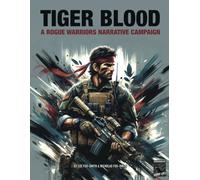 TIGER BLOOD: A Rogue Warriors Narrative Campaign