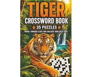 Tiger Crossword Book: Tiger Themed Crossword With Easy To Read Text Including Anatomy, Habitat And Behaviours | 6x9 Inches, 70 Pages | 35 Puzzles, Thoughtful Gift For Holidays And Special Occasions