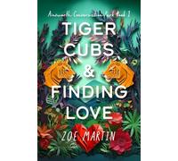 Tiger Cubs and Finding Love: A Friends to Lovers, Second Chance at Love Zoo Romance