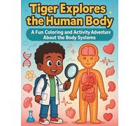 Tiger Explores the Body Systems: Coloring & Activity Book