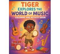 Tiger Explores the World of Music: Coloring and Activity Book