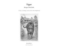 Tiger, King of the Sofa: A Cat, a Cottage, and a Life in the Highlands