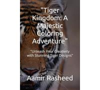"Tiger Kingdom: A Majestic Coloring Adventure": "Unleash Your Creativity with Stunning Tiger Designs"