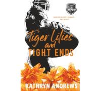 Tiger Lilies and Tight Ends: a Brother’s Best Friend and Roommates Sports Romance