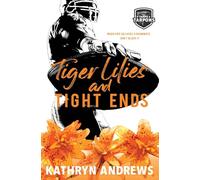 Tiger Lilies and Tight Ends: a Brother’s Best Friend and Roommates Sports Romance