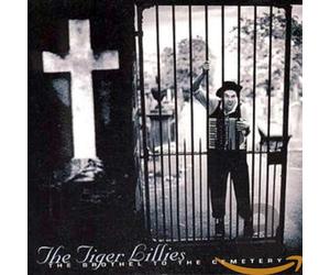 Tiger Lillies - Brothel To The Cemetery