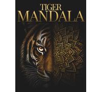 Tiger Mandala Coloring Book for Adults: Powerful Tiger Mandalas for Calm, Creativity & Focus
