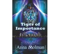 Tiger of Importance: A Dark Romantasy with Supernatural Creatures and Mystery