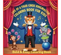 Tiger Ringmaster Circus Coloring Book for Kids And Adults: Circus Adventure with Tigers, Big Top Fun, and Exciting Coloring Scenes| 40 unique designs