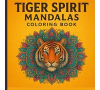 Tiger Spirit Mandalas Coloring Book: Relaxing Adult Coloring Pages with Intricate Tiger Designs and Stress-Relieving Mandalas