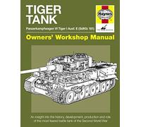 Tiger Tank (Owners Workshop Manual) New Ed: Panzerkampfwagen VI Tiger I Ausf. E (SdKfz 181)