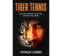 Tiger Tennis: Man of Mastery and the Competitive Mind