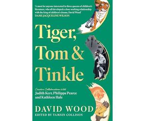 Tiger, Tom & Tinkle; Creative Collaborations With Judith Kerr, Philippa Pearce and Kathleen Hale