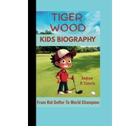 TIGER WOOD KIDS BIOGRAPHY: From Kid Golfer to World Champion