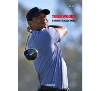 Tiger Woods. Il ruggito della tigre