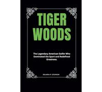 Tiger Woods: The Legendary American Golfer Who Dominated the Sport and Redefined Greatness.