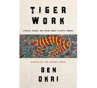 Tiger Work: Stories, Essays and Poems About Climate Change