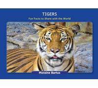 Tigers: Fun Facts to Share with the World