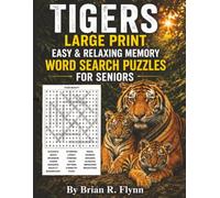 TIGERS LARGE PRINT EASY & RELAXING, MEMORY WORD SEARCH PUZZLES FOR SENIORS: 2,000 COGNITIVE SEARCH WORDS FOR RELAXATION, FOCUS & MENTAL STIMULATION.