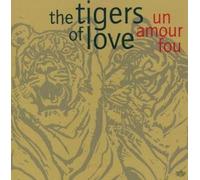 Tigers of Love,the - Un Amour Fou