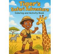 Tiger's Safari Adventure: Coloring and Activity Book