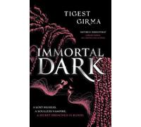 Tigest Girma Immortal Dark Trilogy: Immortal Dark (Copertina rigida)