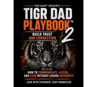 TIGR DAD PLAYBOOK™ 2: Build Trust and Connection