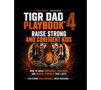 TIGR DAD PLAYBOOK™ 4: Raise Strong and Confident Kids