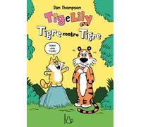 Tigre contro tigre. Tig e Lily. Vol. 1