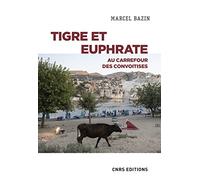 Tigre et Euphrate: Au carrefour des convoitises