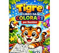 Tigre - Libro da colorare per bambini dai 3 agli 8 anni: 42 disegni semplici e divertenti di tigri per bambini
