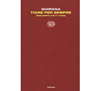Tigre per sempre. Racconti (1917-1935)