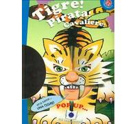 Tigre! Pirata! Cavaliere! Libro pop-up. Ediz. illustrata