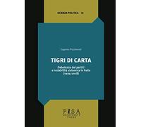 Tigri di carta. Debolezza dei partiti e instabilità sistemica in Italia (1994-2018)