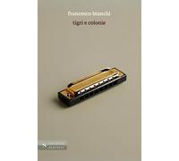 Tigri e colonie [Paperback] [Sep 19, 2025] Bianchi, Francesco