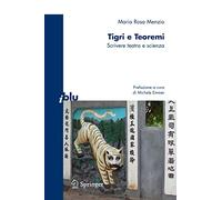 Tigri e teoremi: Scrivere teatro e scienza