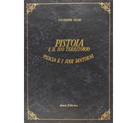 Tigri, Giuseppe. - Pistoia e il suo Territorio. Pescia e i suoi dintorni. Guida
