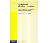 Tigri globali, domatori nazionali. Il difficile rapporto tra finanza globale e autorità monetarie nazionali
