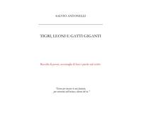 Tigri, leoni e gatti giganti di Salvio Antonelli, 2019, Youcanprint